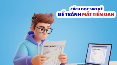 CÁCH ĐỌC SAO KÊ ĐỂ TRÁNH MẤT TIỀN OAN