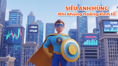 SIÊU ANH HÙNG KHI KHỦNG HOẢNG KINH TẾ