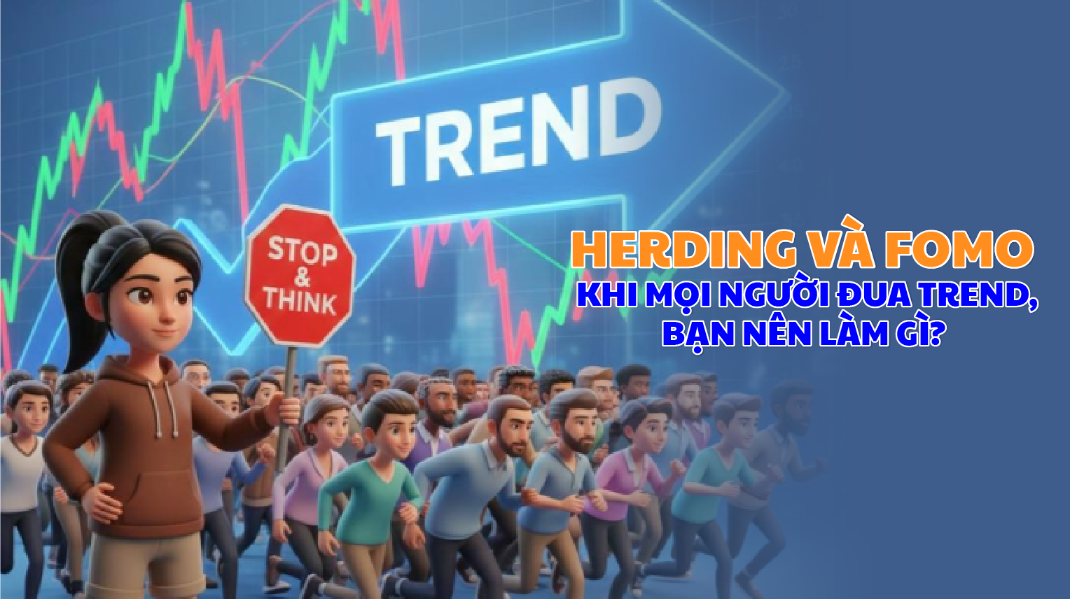 Herding & FOMO: Khi mọi người đua trend, bạn nên làm gì?
