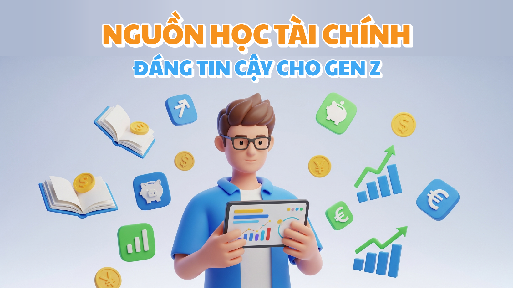 NGUỒN HỌC TÀI CHÍNH ĐÁNG TIN CẬY CHO GEN Z