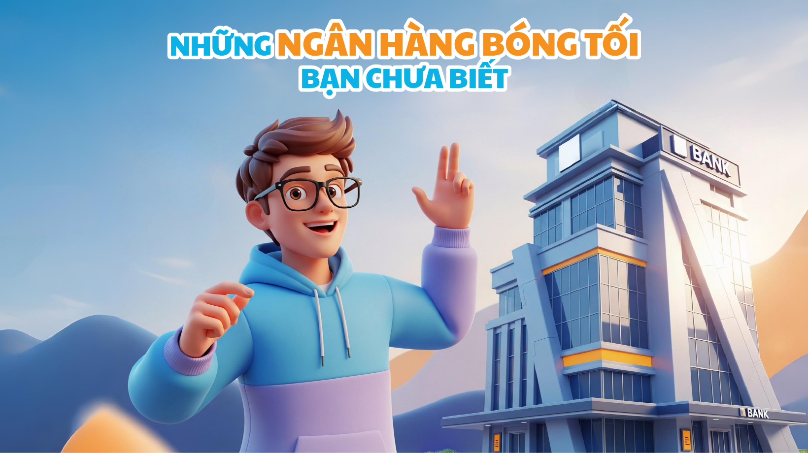 NHỮNG NGÂN HÀNG BÓNG TỐI BẠN CHƯA BIẾT