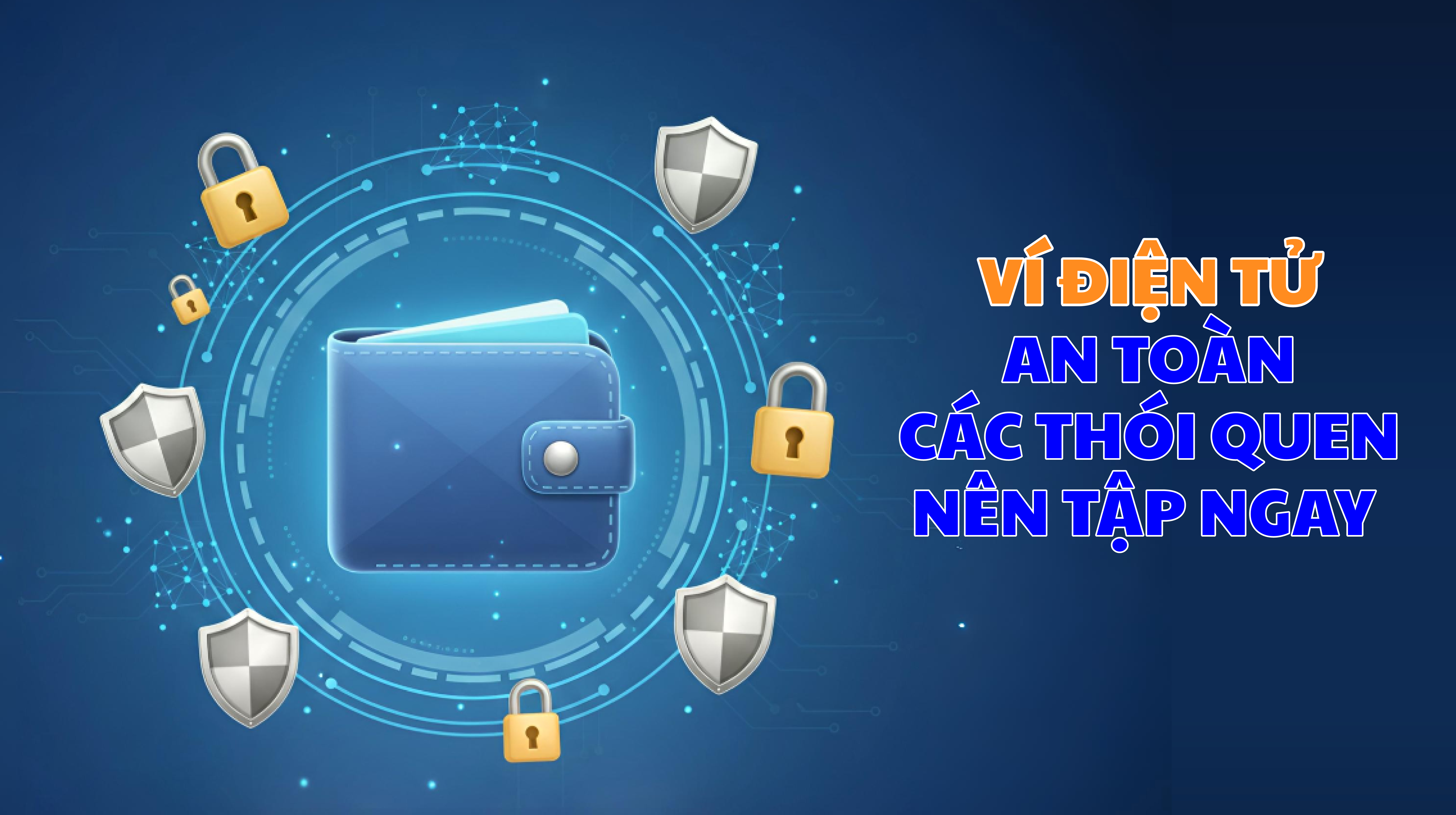 Ví điện tử an toàn: Các thói quen nên tập ngay