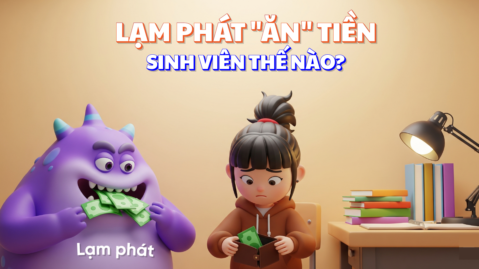 LẠM PHÁT "ĂN" TIỀN SINH VIÊN THẾ NÀO?