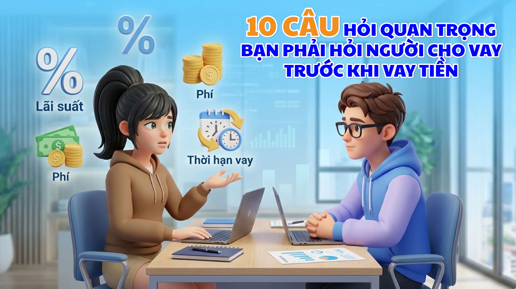 10 câu hỏi quan trọng bạn phải hỏi người cho vay trước khi vay tiền